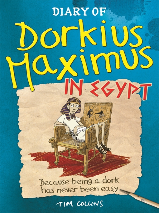 Title details for Diary of Dorkius Maximus In Egypt by Tim Collins - Available